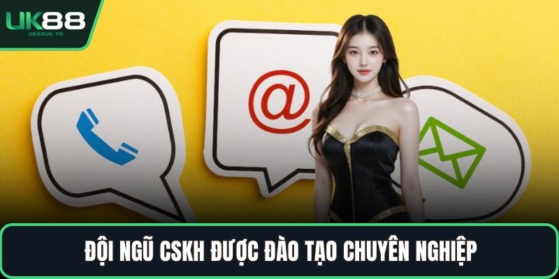 Đội ngũ CSKH được đào tạo chuyên nghiệp