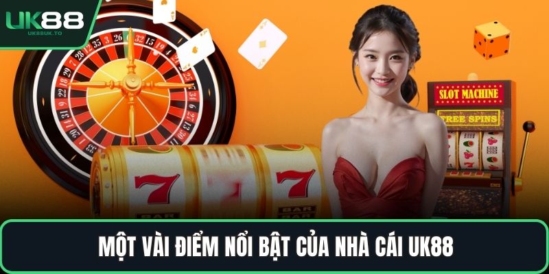 Một vài điểm nổi bật của nhà cái UK88